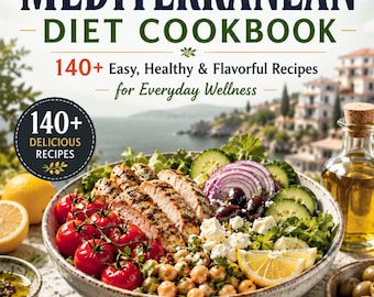 The  Complete Mediterranean Diet Cookbook: 140+ Easy, Healthy & Flavorful Recipes for Everyday Wellness