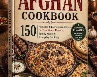 Das komplette afghanische Kochbuch: 150 authentische Rezepte für Familienmahlzeiten
