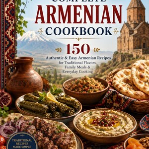 May include: The Complete Armenian Cookbook features 150 authentic and easy recipes. The cover displays a spread of traditional dishes including stuffed grape leaves, grilled meat skewers, hummus, and flatbread, set against a mountain landscape.