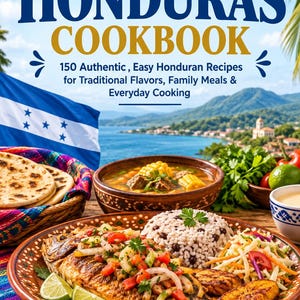 Op de afbeelding: Het kookboek The Complete Honduras Cookbook heeft een titel in blauwe en gouden letters, met een coverafbeelding van de Hondurese vlag, een kom soep en een bord met een hele vis, rijst, bonen, salade en gebakken bakbanaan voor een kustlandschap.
