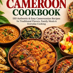 Puede incluir: El libro de cocina The Complete Cameroon Cookbook contiene 150 recetas camerunesas auténticas. La portada muestra un plato central de pollo asado, arroz jollof y plátanos fritos, rodeado de cuencos con guisos, verduras y frutas.