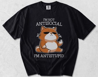 Garment Dyed Cat Graphic Tee: "I'm Not Antisocial, I'm Antistupid" Print