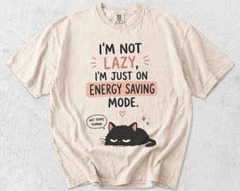 Garment Dyed Cat T-Shirt: "I'm Not Lazy, Just Energy Saving Mode" Graphic Tee