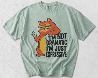 Garment Dyed Cat Graphic Tee: "I'm Not Dramatic" Expressive Shirt