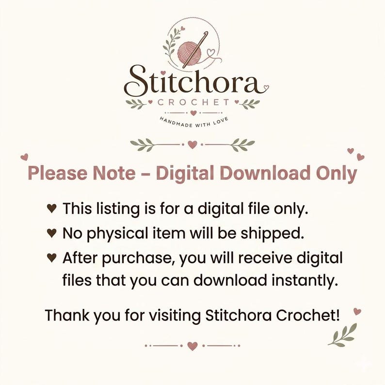 May include: A digital graphic notice from Stitchora Crochet featuring a logo with a yarn ball and hook. The text states: Please Note - Digital Download Only. This listing is for a digital file only. No physical item will be shipped.