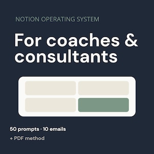 May include: A dark blue graphic with the text "NOTION OPERATING SYSTEM" and "For coaches & consultants" in white. Below is a rectangular design with four sections, one green. The text "50 prompts • 10 emails + PDF method" is at the bottom.