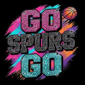 May include: A graphic design on a black background features the words "GO SPURS GO" in a bold, sparkling font. The letters are filled with pink, black, and teal gems. A basketball is in the upper right corner.