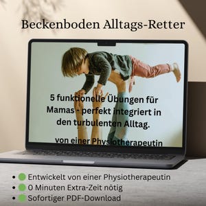Könnte beinhalten: Ein Laptop zeigt Text: "Beckenboden Alltags-Retter" und "5 funktionelle Übungen für Mamas - perfekt integriert in den turbulenten Alltag." Ein Kind wird in die Luft gehalten. Zusätzlicher Text: "Entwickelt von einer Physiotherapeutin", "0 Minuten Extra-Zeit nötig" und "Sofortiger PDF-Download."