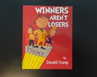 Winners Aren't Losers "HARDCOVER" as seen on Jimmy Kimmel with Donald J. Trump DJT 2024 maga kaga Peekaboo James Newsom Biden fani willis