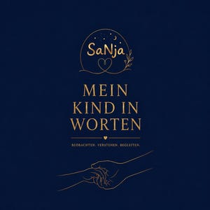 Könnte beinhalten: Ein dunkelblaues Buchcover mit goldenen Linienzeichnungen und Text. Oben befindet sich ein kreisförmiges Logo mit dem Schriftzug SaNja, Sternen und einem Herz. Darunter steht der Titel MEIN KIND IN WORTEN sowie BEOBACHTEN. VERSTEHEN. BEGLEITEN.