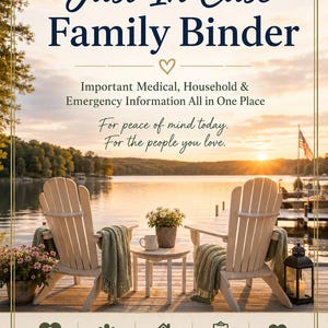 May include: The image shows a family binder labelled "Just In Case", designed to hold important medical, household, and emergency information. The design includes a scenic background with Adirondack chairs, a lake, and an American flag. The binder is designed to keep what matters most together.