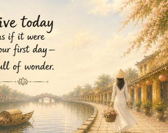 Live Today As If It Were Your First Day — Zen Wall Art
