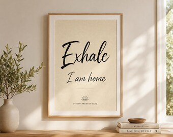 Exhale I Am Home Printable Wall Art, Zen Mindfulness Print, Meditation Decor, Digital Download, Thich Nhat Hanh Inspired Gift