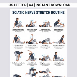 May include: A digital chart titled SCIATIC NERVE STRETCH ROUTINE featuring twelve illustrations of a person in grey pants and a dark blue shirt performing various stretches. Text includes US LETTER | A4 | INSTANT DOWNLOAD and exercise names.