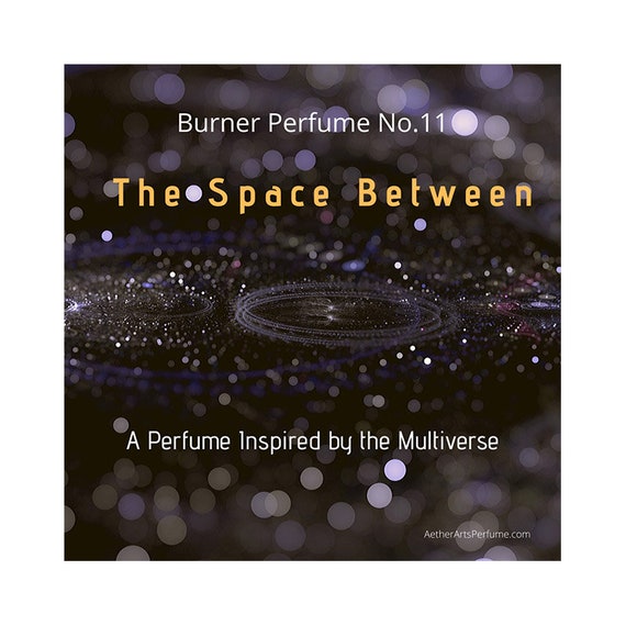 Burner Perfume No.11: The Space Between. A Modern, Fresh, Multiverse of notes, Citrus, Spice, Jasmine, Rose, Green, Fruit, Wood, Musk, Amber