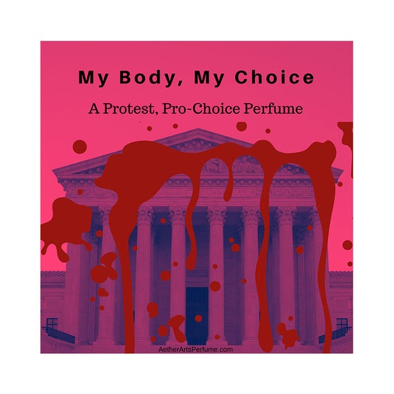 My Body, My Choice: A Protest, Pro-Choice Perfume. It's not a conventional perfume; it is a protest! Women's Rights, Equality, Human Rights