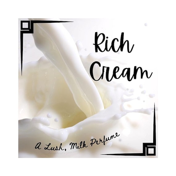 Rich Cream: a Lush, Milk Perfume. Fresh Milk, Sweet Cream, Lactonic Jasmine & Tuberose, Sheer Vanilla, Pearlescent Musk, Silky Sandalwood.