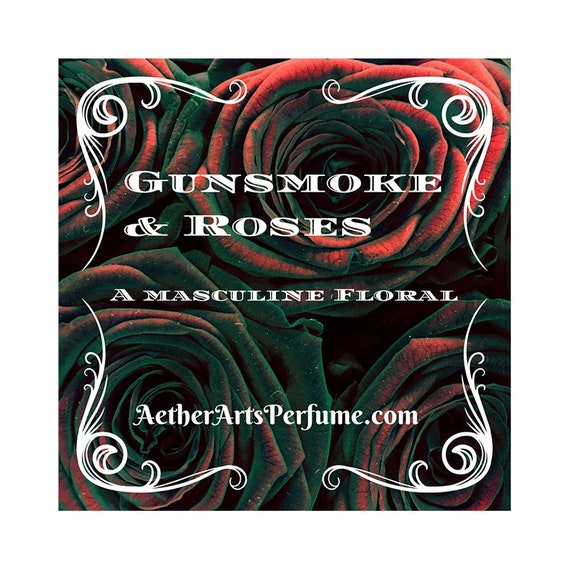 Gunsmoke & Roses: a Masculine Floral, with Roses, Carnations, Gun Smoke, Gun Oil, Juniper Berry, Texas Cedar. The scent of the wild West!