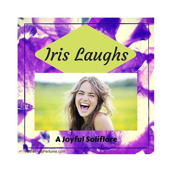 Iris Laughs Perfume: A True-to-Life Scent of Iris Pallida.   A joyful Iris Fragrance featuring an abundance of true Orris Absolute