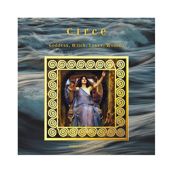 Circe:  Goddess, Witch, Lover, Woman.  An Aquatic, herbal, floral Perfume based on the Circe Myth in collaboration with Cafleurebon.com