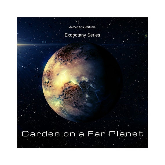 Garden on a Far Planet: the imagined atmosphere & biosphere of exoplanet Gliese-667e. An out-of-this-world perfume and Sci-Fi Fantasy scent!