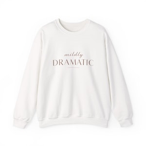 Mildly Dramatic Sweatshirt | Script and Serif Typography, Sparkle Accent