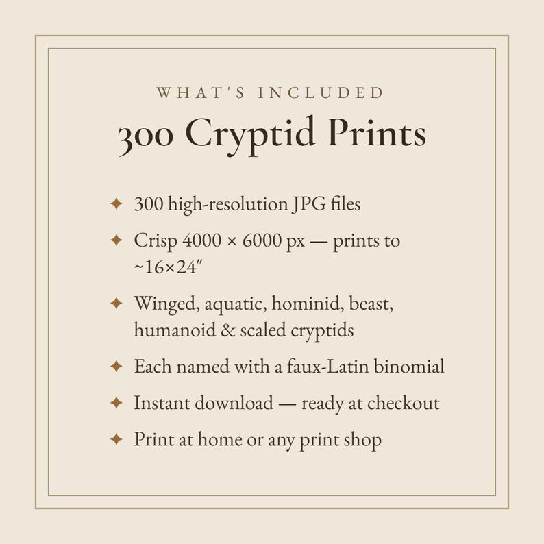 Op de afbeelding: Een digitaal productoverzicht getiteld 300 Cryptid Prints. Het bevat 300 JPG-bestanden met hoge resolutie van 4000 x 6000 px, afdrukbaar tot ongeveer 40 x 60 cm. Bevat gevleugelde, aquatische, hominide, beestachtige en humano&iuml;de cryptiden.