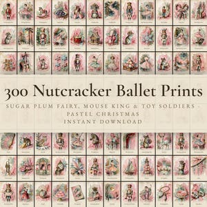 May include: A collection of 300 Nutcracker ballet prints featuring illustrations of the Sugar Plum Fairy, Mouse King, and toy soldiers in pastel colours. The text reads 300 Nutcracker Ballet Prints, Sugar Plum Fairy, Mouse King & Toy Soldiers, Pastel Christmas, Instant Download.