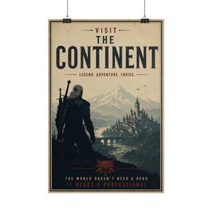 May include: A vertical poster featuring a figure with two swords on their back looking toward a castle and mountains. Text reads: VISIT THE CONTINENT, LEGEND. ADVENTURE. CHOICE., and THE WORLD DOESN'T NEED A HERO, IT NEEDS A PROFESSIONAL.