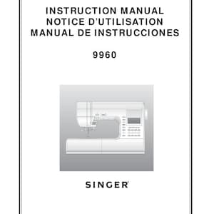 May include: Instruction manual for a Singer sewing machine. The cover features the text "Instruction Manual, Notice D'utilisation, Manual de Instrucciones" and the model number "9960". The Singer logo is at the bottom.