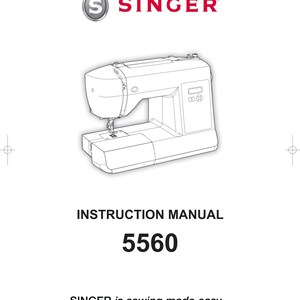 以下が含まれることがあります： 白い表紙のSinger 5560ミシン取扱説明書。上部にSingerのロゴがあり、中央にミシンの線画があります。「INSTRUCTION MANUAL 5560」の文字が下にあり、「SINGER is sewing made easy.」のスローガンが一番下にあります。