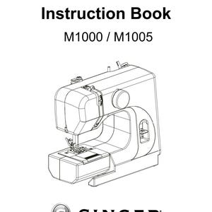 May include: Instruction Book for Singer M1000 / M1005 sewing machines. The image shows a line drawing of a sewing machine with the Singer logo at the bottom. The text "Instruction Book" is at the top.