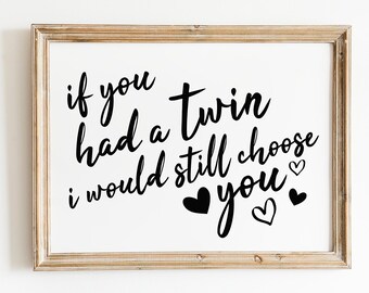 If You Had A Twin I Would Still Choose You Print | "Work" by Rihanna Lyrics | Love Art | Printable Download