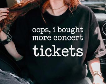 Oops, I Bought More Concert Tickets Funny Music Fan Png, Concert Lover Gift, Live Music Enthusiast Gift, Festival Fan Digital Download