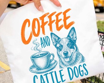 Coffee and Cattle Dog Owner Funny Women Png, Australian Cattle Dog Lover Gift, Dog Mom Graphic Tee, Coffee Lover Shirt Download File