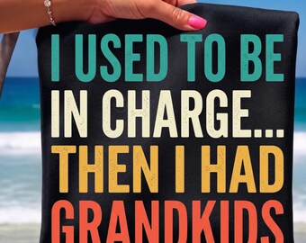 I Used to Be in Charge Then I Had Grandkids Png, Funny Grandparent Gift, Grandma Grandpa Graphic Tee, Family Humor  Digital Download