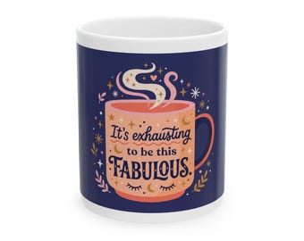 C'est épuisant d'être cette tasse fabuleuse