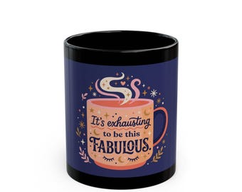 Mug avec citation « C'est épuisant d'être fabuleux »