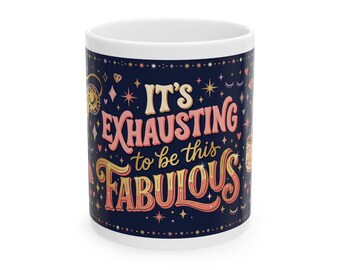 Mug avec citation « C'est épuisant d'être fabuleux »