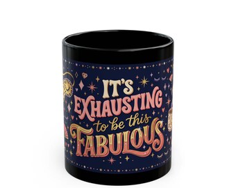 Mug avec citation « C'est épuisant d'être fabuleux »