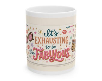 Mug avec citation « Être fabuleux, c'est épuisant »