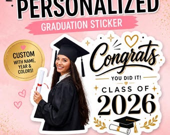 May include: A personalized graduation sticker with the text "PERSONALIZED GRADUATION STICKER". The sticker features a graduate in a cap and gown, the word "Congrats", and "CLASS OF 2026". A gold circle says "CUSTOM WITH NAME, YEAR & COLORS!"