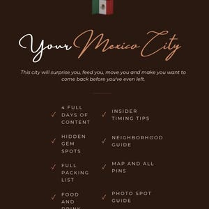 Puede incluir: Gráfico marrón oscuro con el texto "Your Mexico City" y una bandera mexicana. La imagen enumera características como "4 días completos de contenido", "Lugares de gemas ocultas", "Lista de embalaje completa" y "Secretos de comida y bebida".