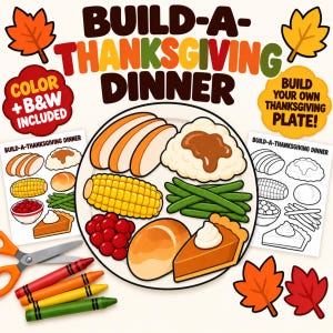 May include: A Build-A-Thanksgiving Dinner activity set featuring a central plate with illustrations of sliced turkey, mashed potatoes with gravy, corn, green beans, cranberries, a dinner roll, and pumpkin pie, alongside color and black-and-white sheets.