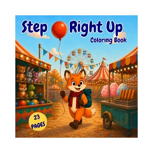 Puede incluir: Un libro para colorear cuadrado titulado Step Right Up que presenta un zorro de dibujos animados sosteniendo un globo rojo en una feria. La portada muestra una noria, puestos de juegos con peluches y un carrito de comida.