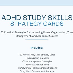 May include: A set of 32 ADHD Study Skills Strategy Cards featuring text on a light blue background. The cards provide practical strategies for focus, organization, time management, and academic success, including study habits and test preparation.