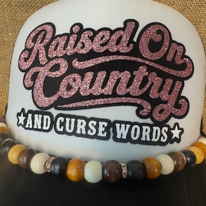 RAISED on COUNTRY HAT, country western trucker hat cap, trucker hat w/ glitter patch, country accessories, curse swear words trucker hat cap