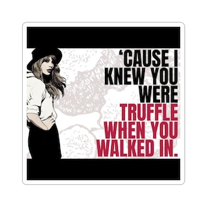 Swifties Fans Sticker Cause I Knew You Were Truffle image 1