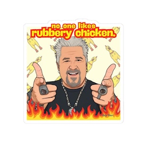 May include: A sticker featuring a cartoon image of a celebrity chef with the text "no one likes rubbery chicken." The chef is giving a thumbs up with both hands, with flames at the bottom and cartoon chickens in the background.