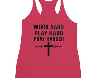 Work Hard Play Hard Pray Harder Tank Top